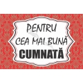 Magnet personalizat, Pentru cea mai buna Cumnata!